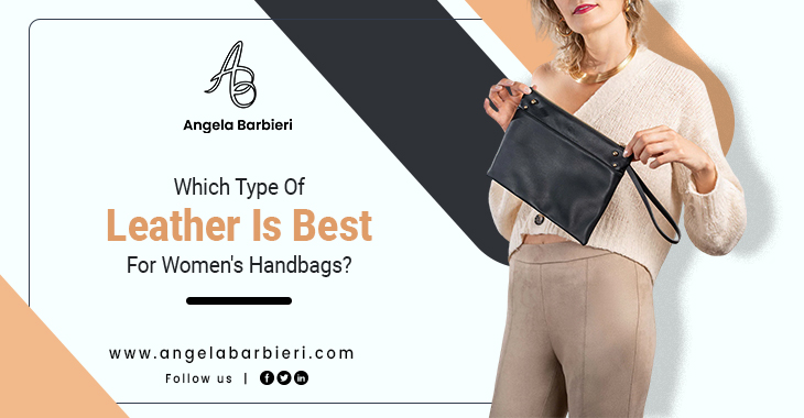 Which Type Of Leather Is Best For Women’s Handbags?